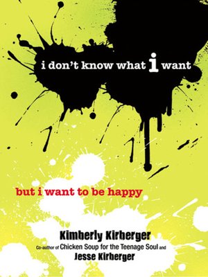 cover image of I Don't Know What I Want But I Want to Be Happy